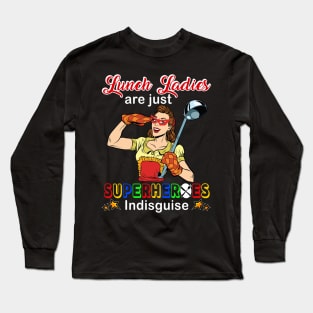 Lunch ladies Are Just Superheroess Indisguise Long Sleeve T-Shirt